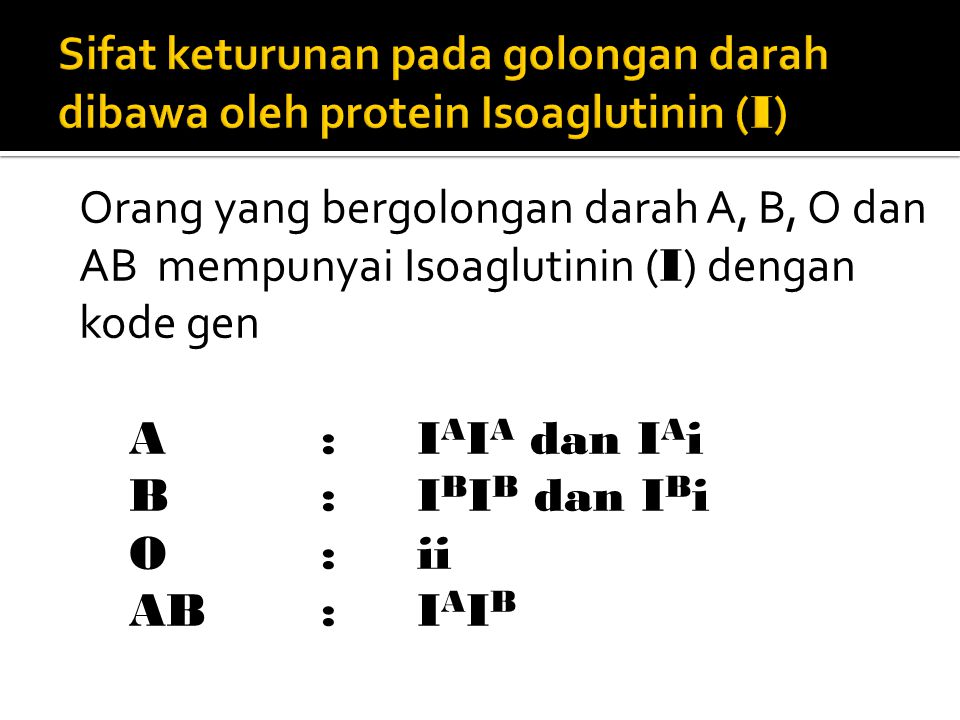 Sifat keturunan pada golongan darah dibawa oleh protein Isoaglutinin (I)