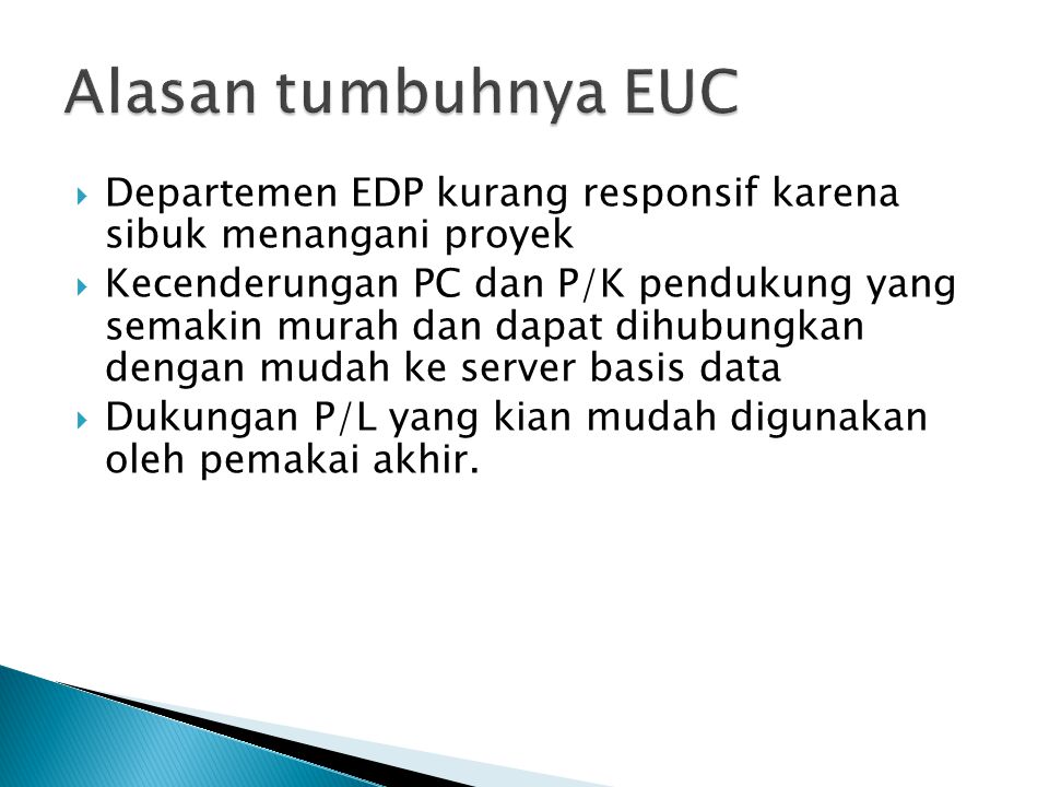 Alasan tumbuhnya EUC Departemen EDP kurang responsif karena sibuk menangani proyek.