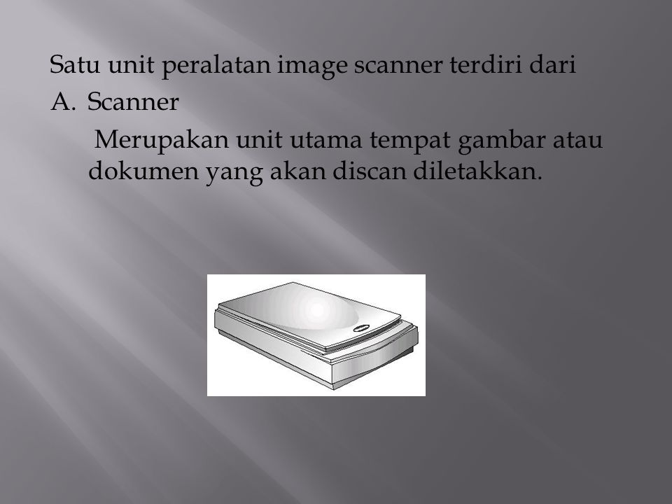 Satu unit peralatan image scanner terdiri dari
