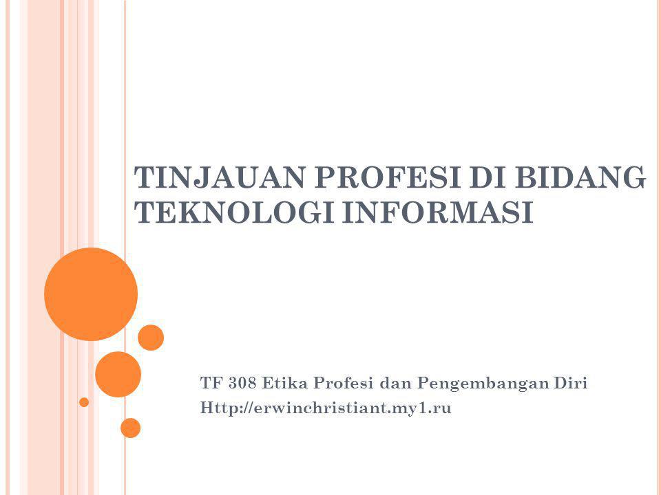 Tinjauan Profesi Di Bidang Teknologi Informasi Ppt Download