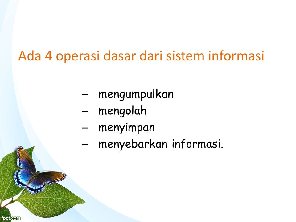Ada 4 operasi dasar dari sistem informasi