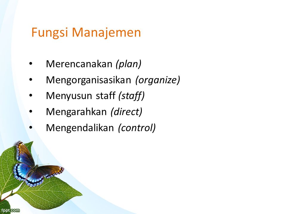 Fungsi Manajemen Merencanakan (plan) Mengorganisasikan (organize)