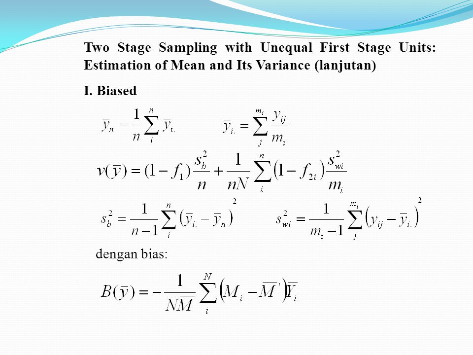 Two Stage Sampling with Unequal First Stage Units: Estimation of Mean and Its Variance (lanjutan)