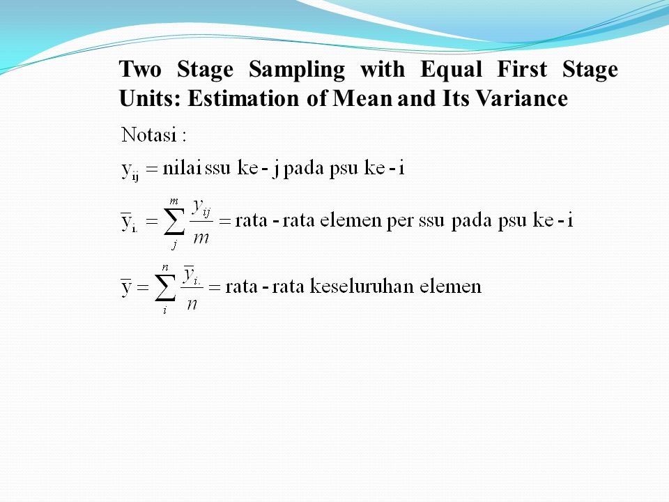 Two Stage Sampling with Equal First Stage Units: Estimation of Mean and Its Variance