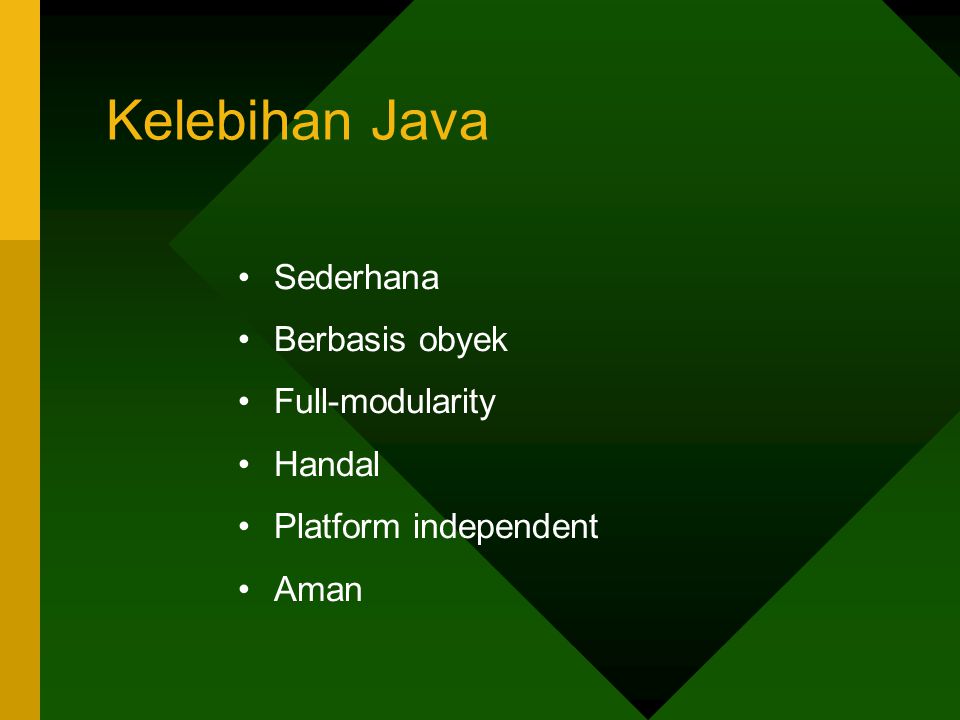 Kelebihan Java Sederhana Berbasis obyek Full-modularity Handal