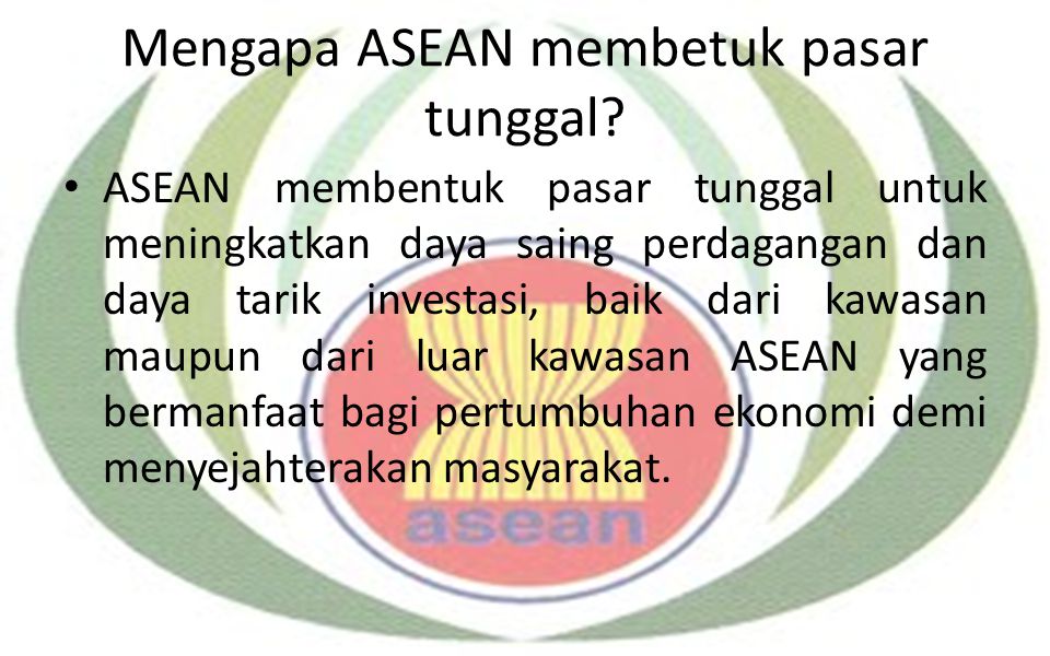 Mengapa ASEAN membetuk pasar tunggal