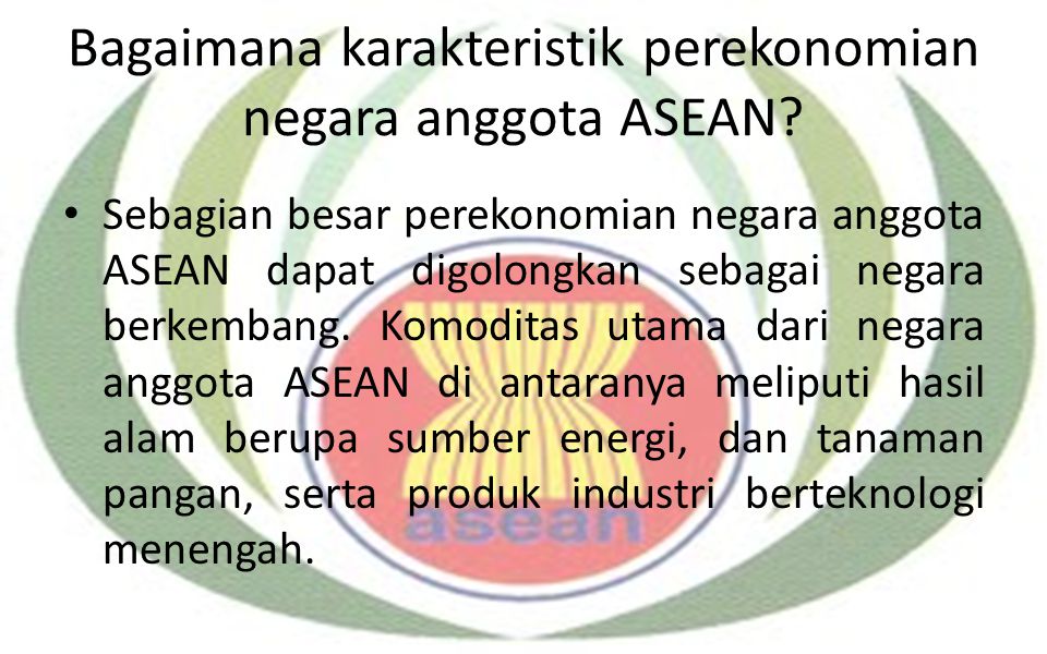Bagaimana karakteristik perekonomian negara anggota ASEAN