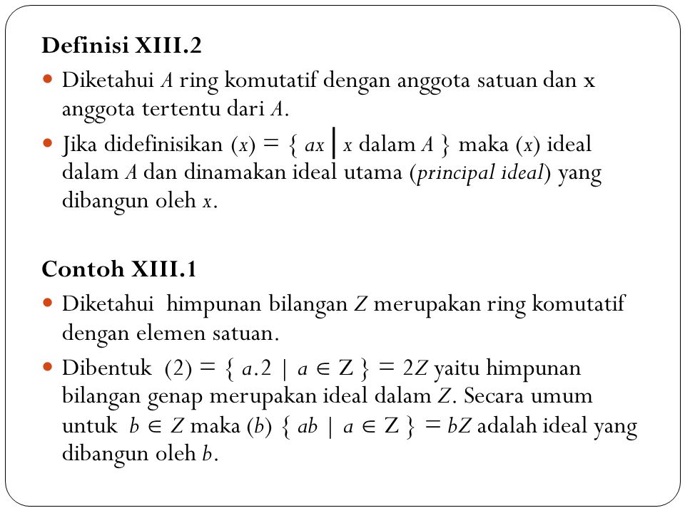 Definisi XIII.2 Diketahui A ring komutatif dengan anggota satuan dan x anggota tertentu dari A.