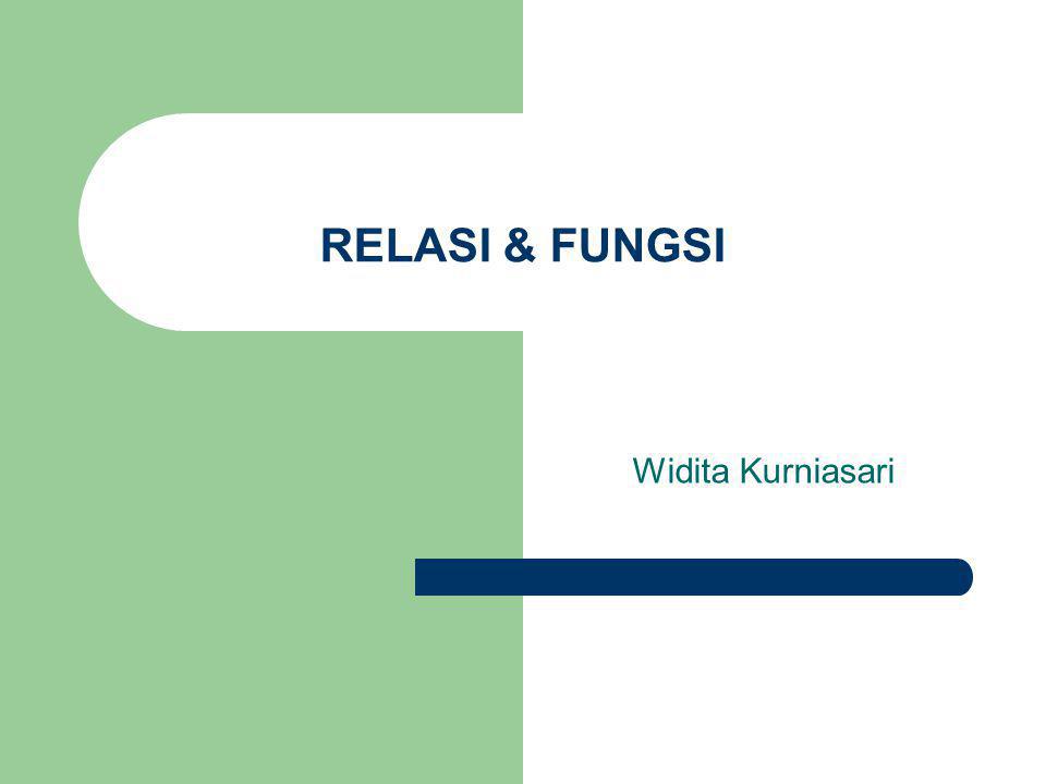 RELASI & FUNGSI Widita Kurniasari