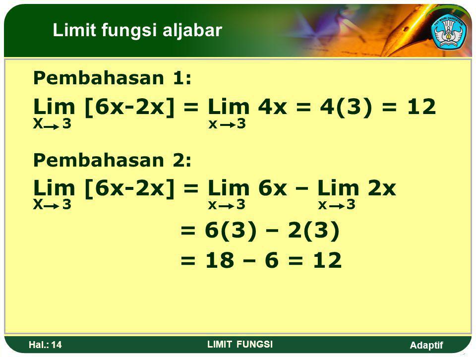 Lim [6x-2x] = Lim 4x = 4(3) = 12 Lim [6x-2x] = Lim 6x – Lim 2x