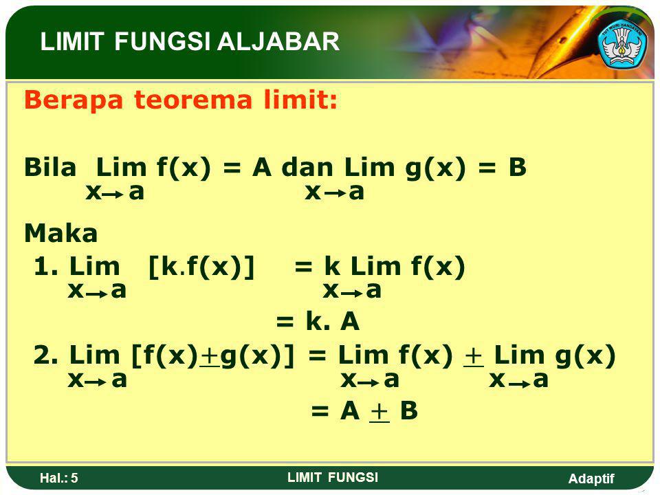 Bila Lim f(x) = A dan Lim g(x) = B x a x a Maka