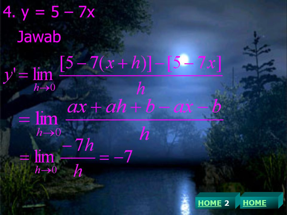 4. y = 5 – 7x Jawab HOME 2 HOME