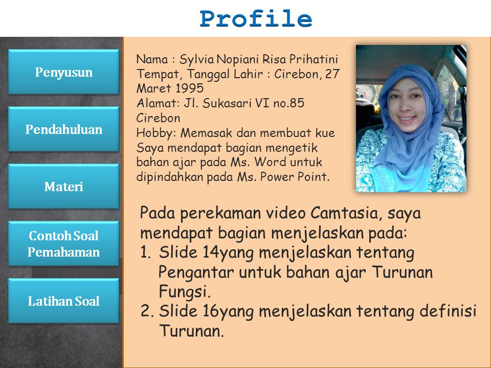 Profile Penyusun. Nama : Sylvia Nopiani Risa Prihatini. Tempat, Tanggal Lahir : Cirebon, 27 Maret