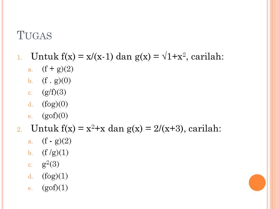 Tugas Untuk f(x) = x/(x-1) dan g(x) = √1+x2, carilah: