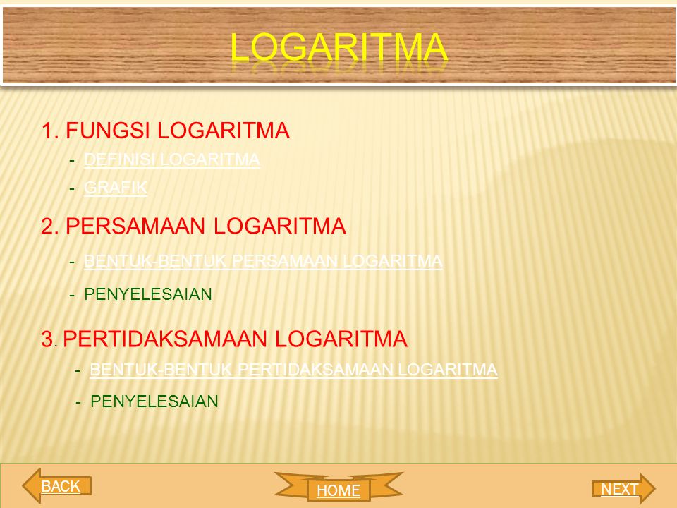 logaritma 1. FUNGSI LOGARITMA 2. PERSAMAAN LOGARITMA