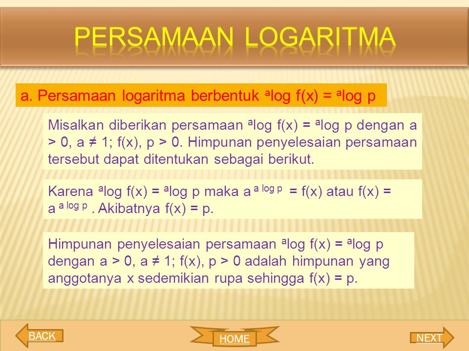 Persamaan logaritma a. Persamaan logaritma berbentuk alog f(x) = alog p.