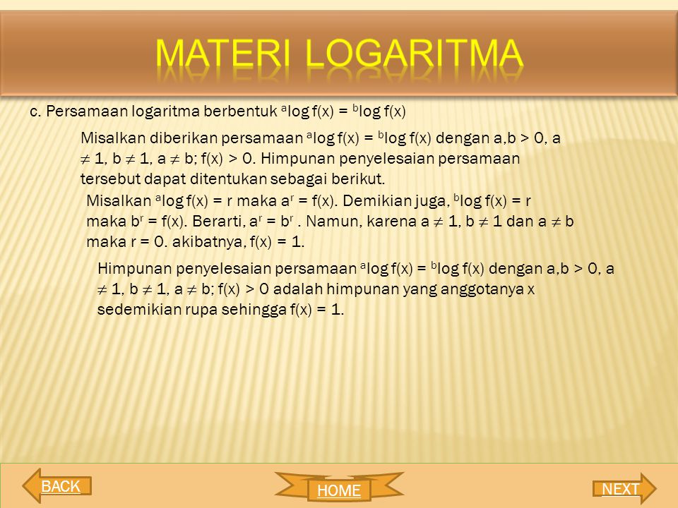 MATERI LOGARITMA c. Persamaan logaritma berbentuk alog f(x) = blog f(x)