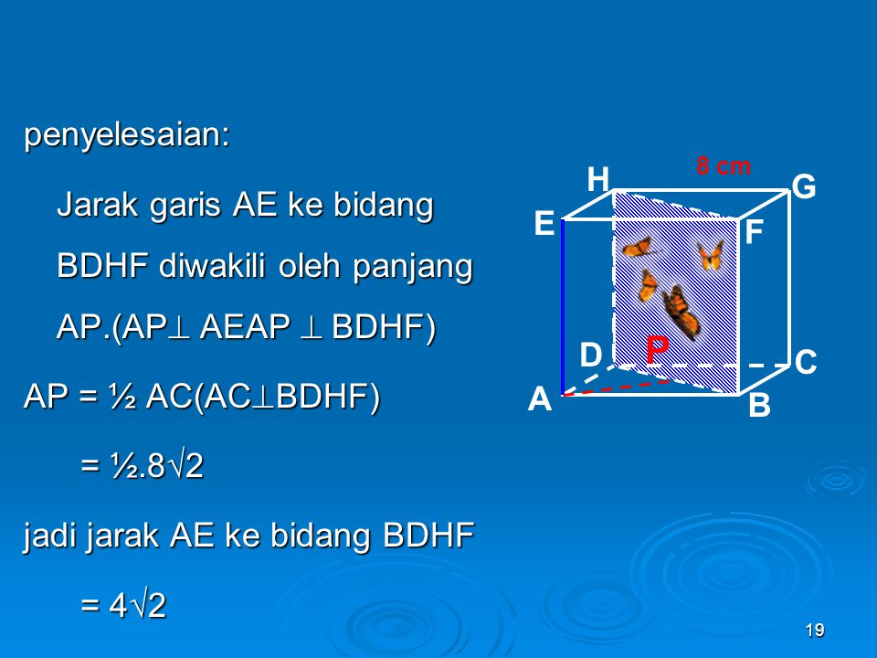 penyelesaian: Jarak garis AE ke bidang BDHF diwakili oleh panjang AP