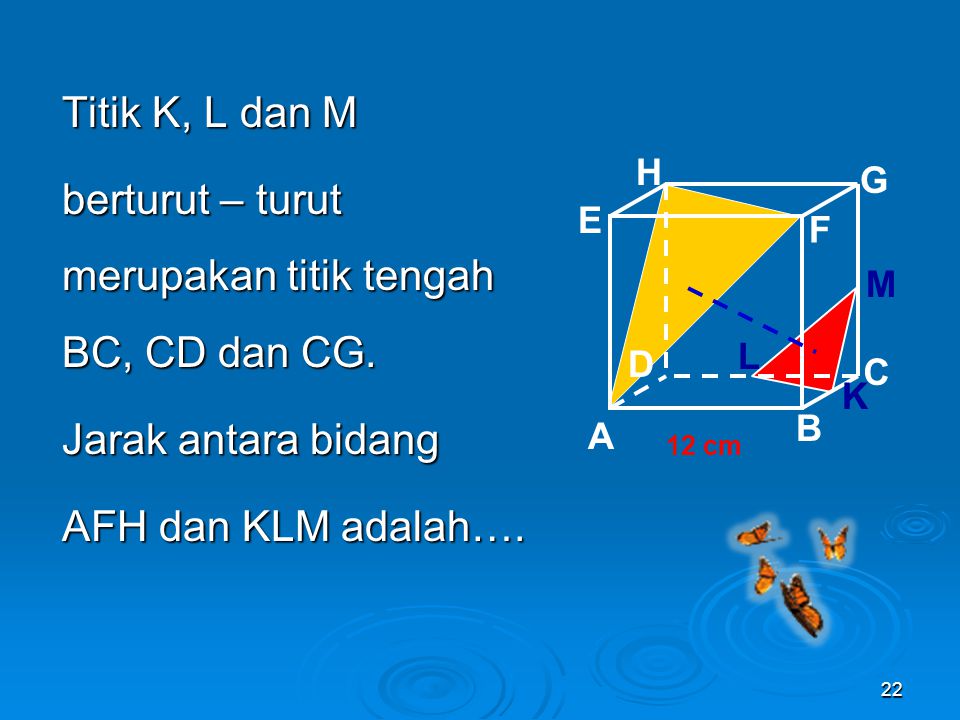 Titik K, L dan M berturut – turut merupakan titik tengah BC, CD dan CG