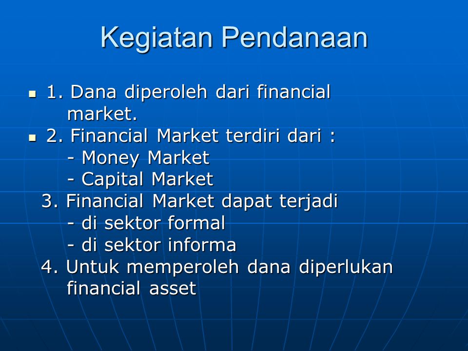 Kegiatan Pendanaan 1. Dana diperoleh dari financial market.