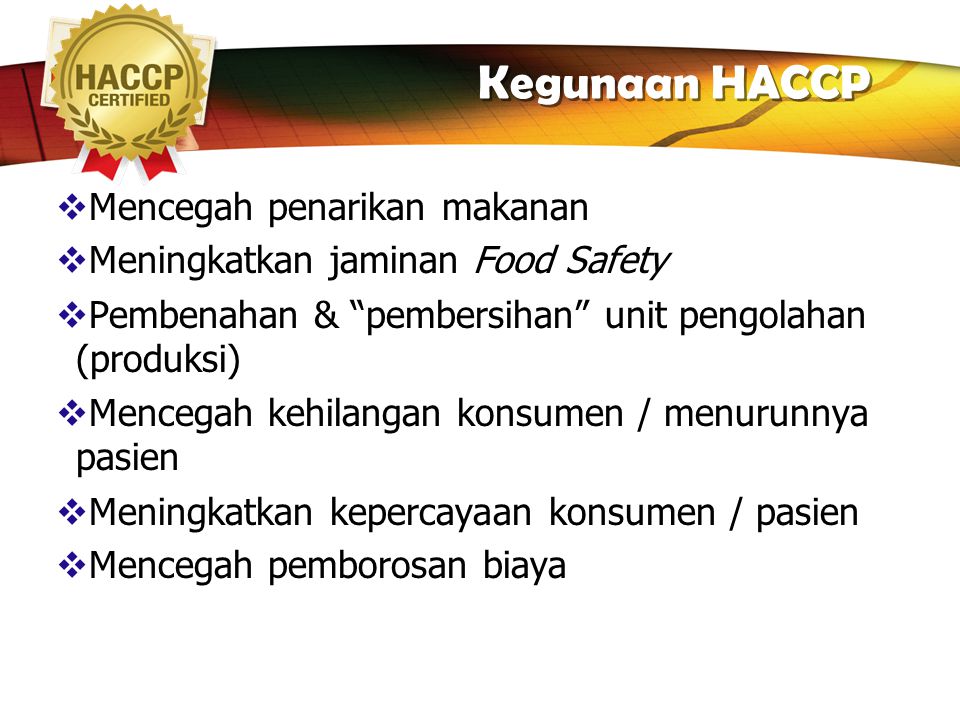 Kegunaan HACCP Mencegah penarikan makanan