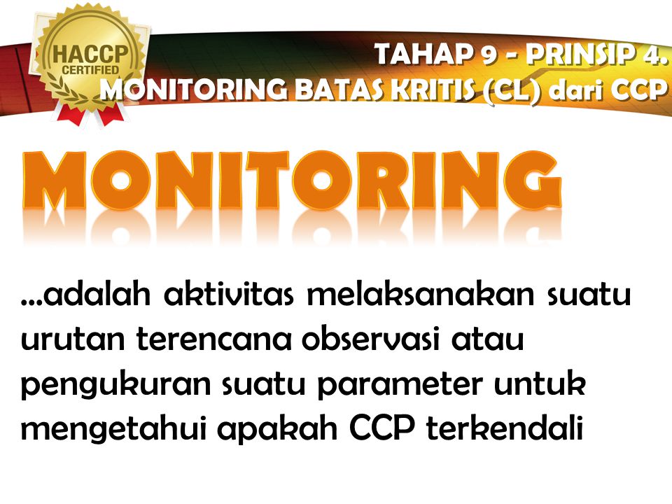TAHAP 9 - PRINSIP 4. MONITORING BATAS KRITIS (CL) dari CCP. MONITORING.