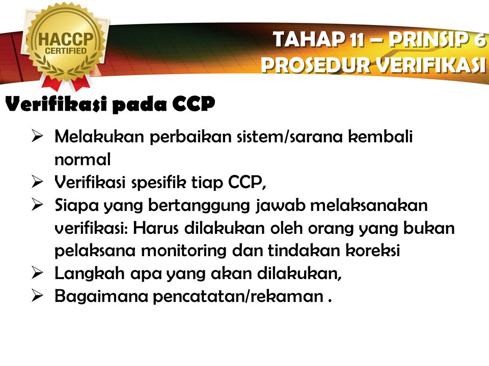 TAHAP 11 – PRINSIP 6 PROSEDUR VERIFIKASI Verifikasi pada CCP