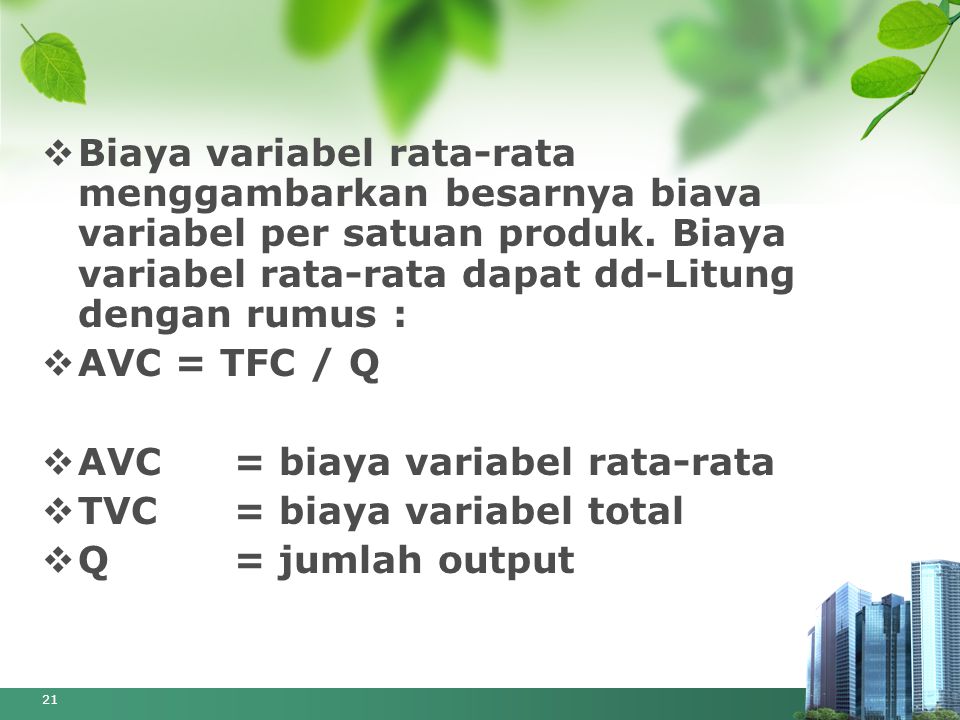 Biaya variabel rata-rata menggambarkan besarnya biava variabel per satuan produk. Biaya variabel rata-rata dapat dd-Litung dengan rumus :
