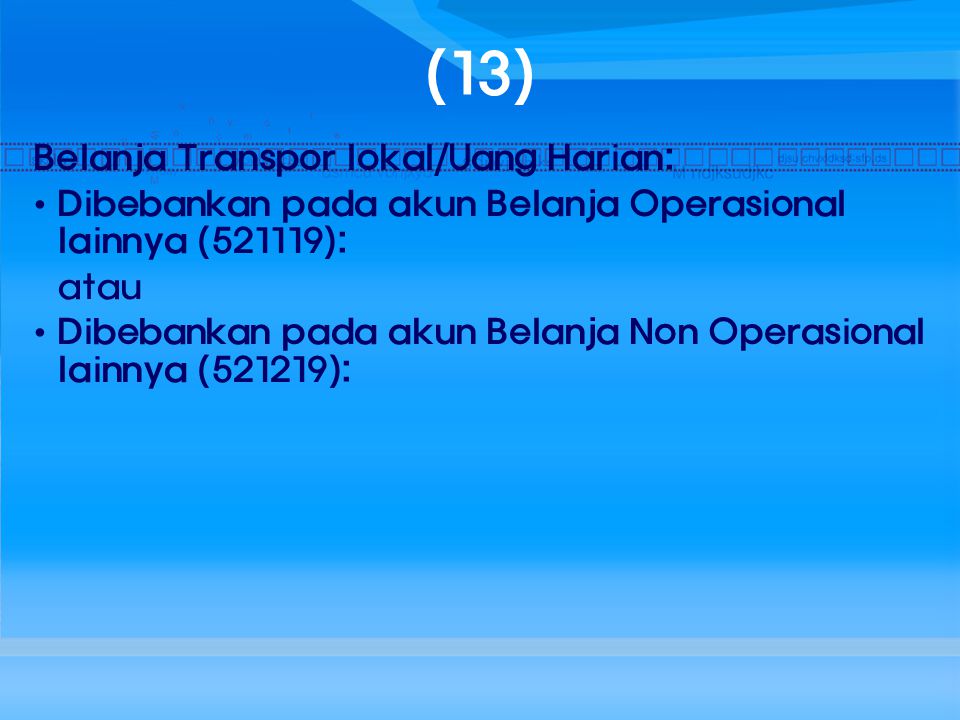 (13) Belanja Transpor lokal/Uang Harian: