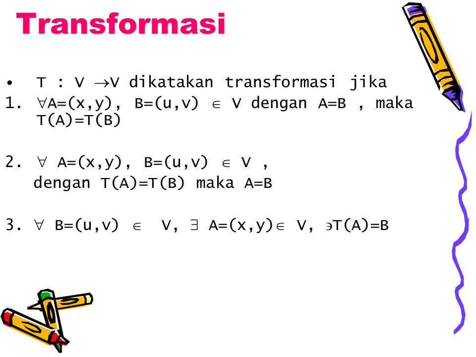 Transformasi T : V V dikatakan transformasi jika