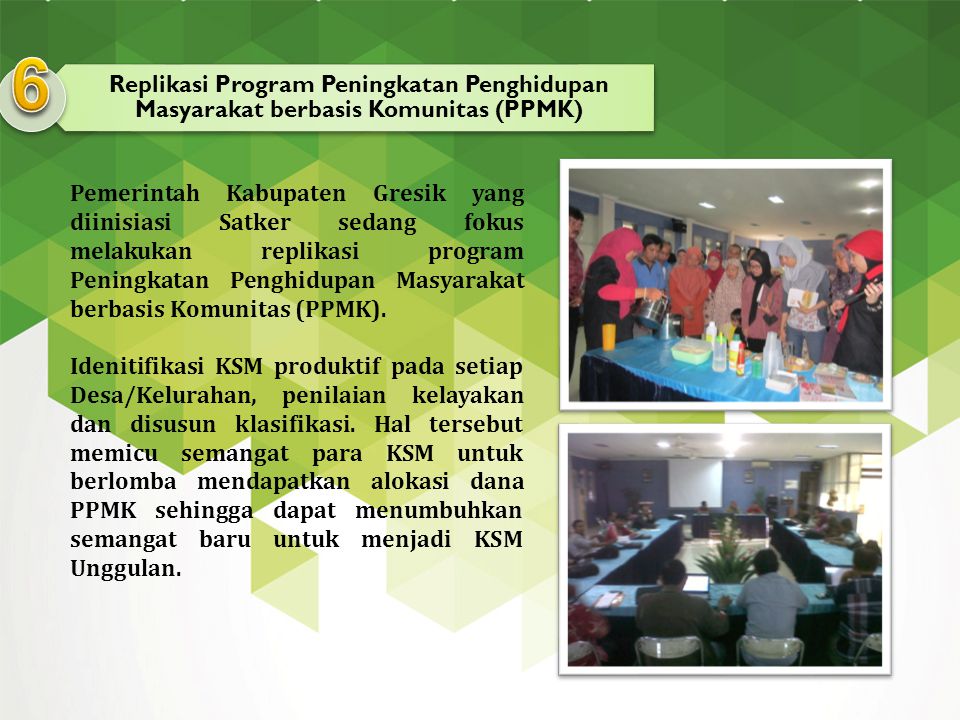6 Replikasi Program Peningkatan Penghidupan Masyarakat berbasis Komunitas (PPMK)