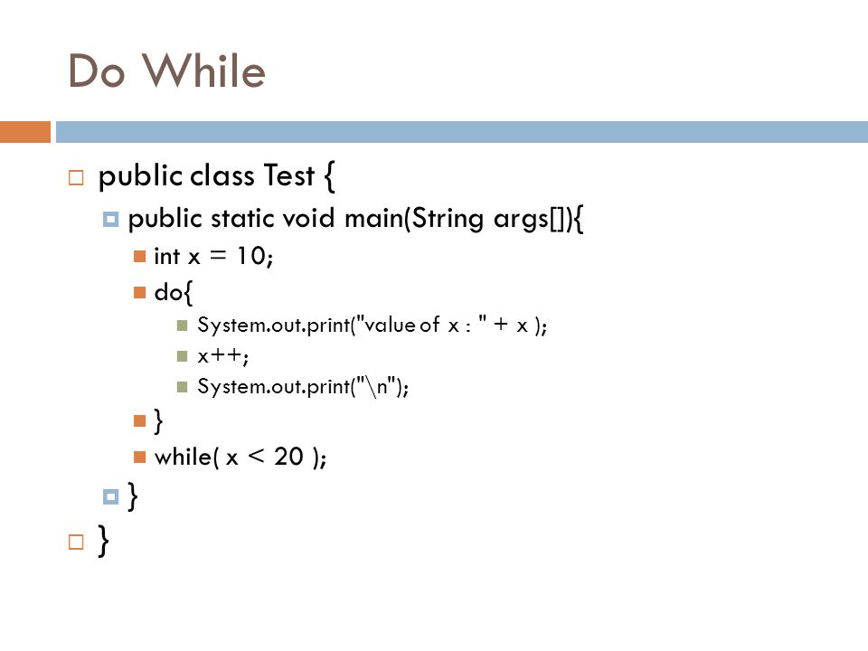 Do While public class Test { public static void main(String args[]){