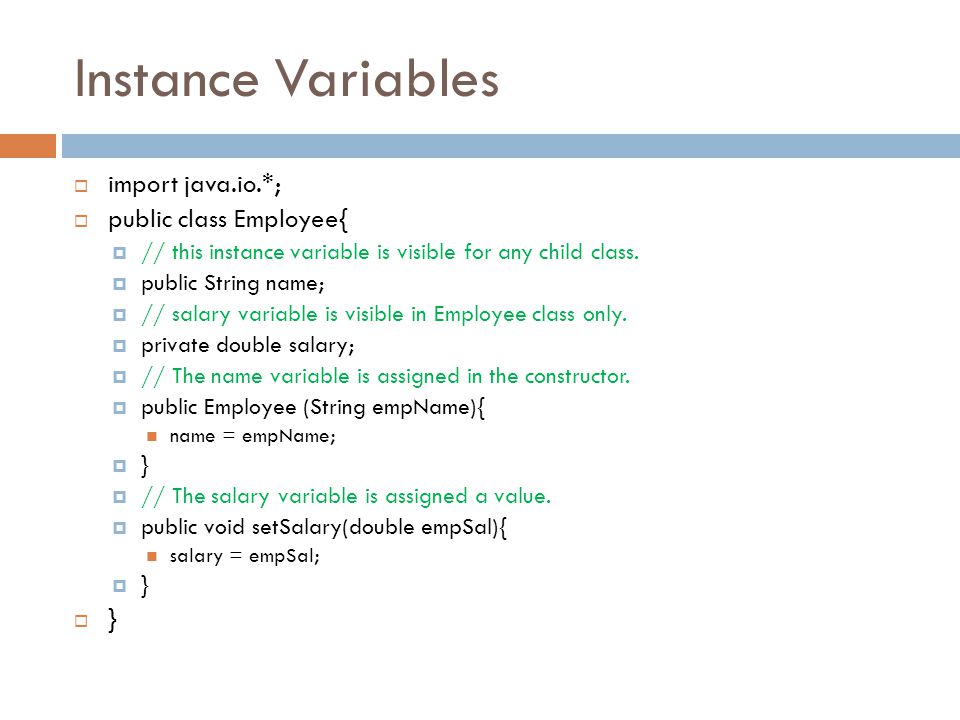 Instance Variables import java.io.*; public class Employee{