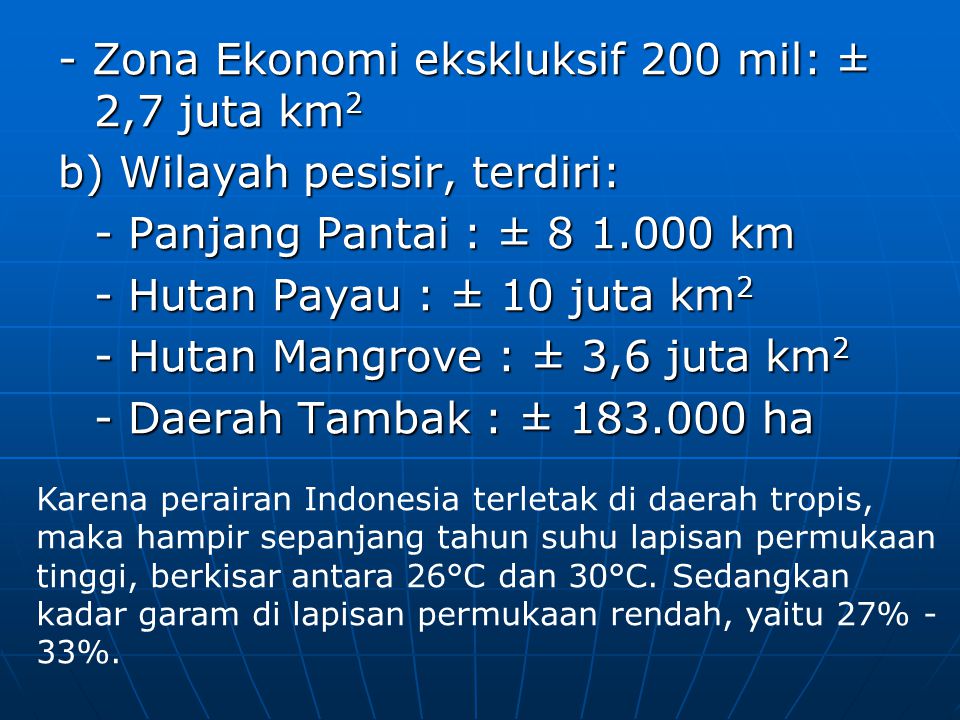 - Zona Ekonomi ekskluksif 200 mil: ± 2,7 juta km2
