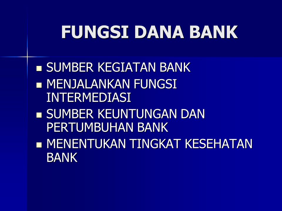 FUNGSI DANA BANK SUMBER KEGIATAN BANK MENJALANKAN FUNGSI INTERMEDIASI