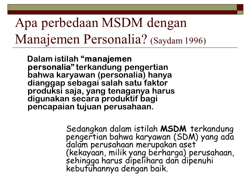 Apa perbedaan MSDM dengan Manajemen Personalia (Saydam 1996)