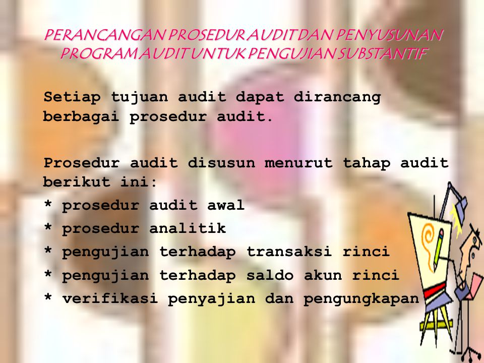 Setiap tujuan audit dapat dirancang berbagai prosedur audit.