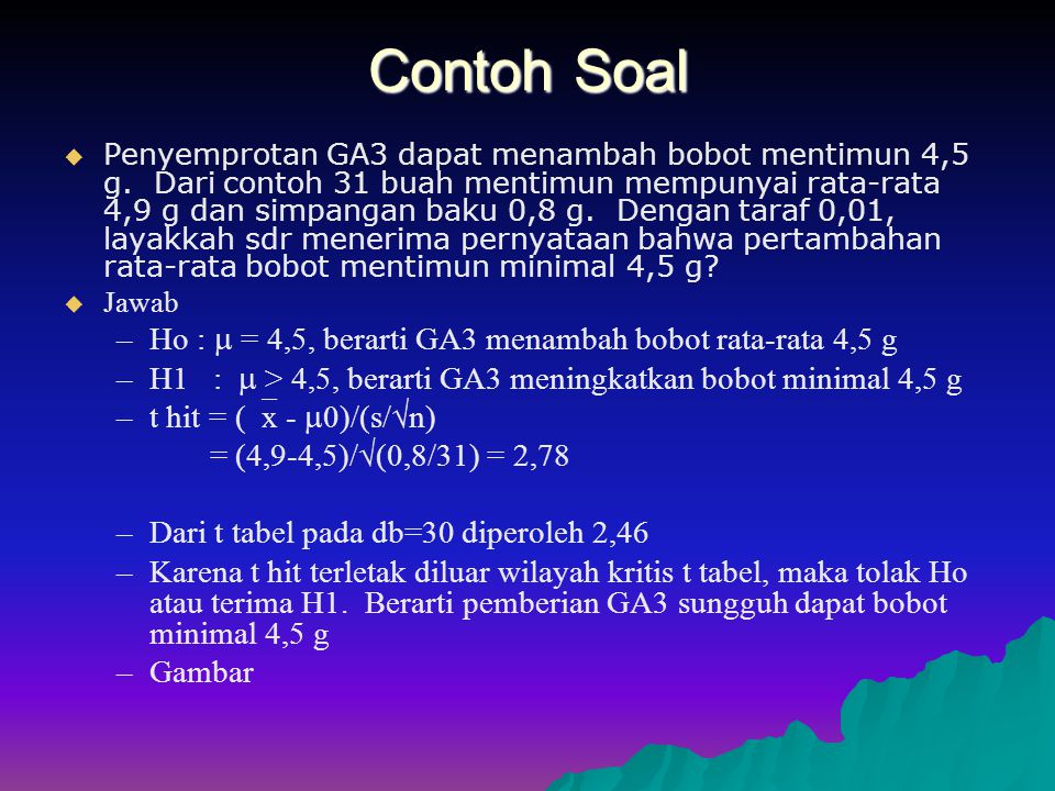 Contoh Soal Ho :  = 4,5, berarti GA3 menambah bobot rata-rata 4,5 g