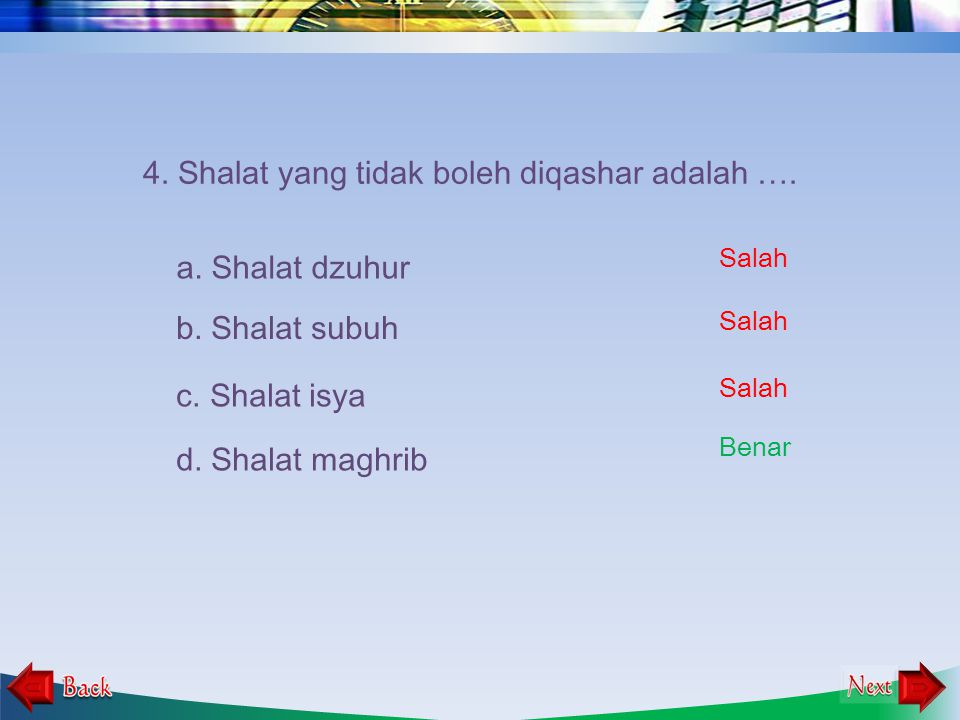 4. Shalat yang tidak boleh diqashar adalah ….