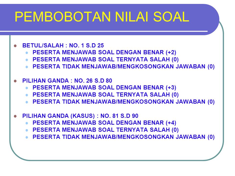 PEMBOBOTAN NILAI SOAL BETUL/SALAH : NO. 1 S.D 25