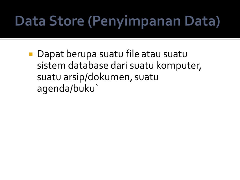 Data Store (Penyimpanan Data)