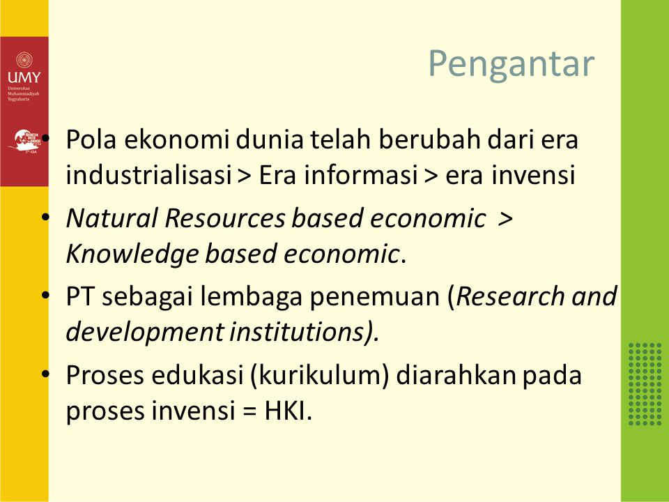 Pengantar Pola ekonomi dunia telah berubah dari era industrialisasi > Era informasi > era invensi.
