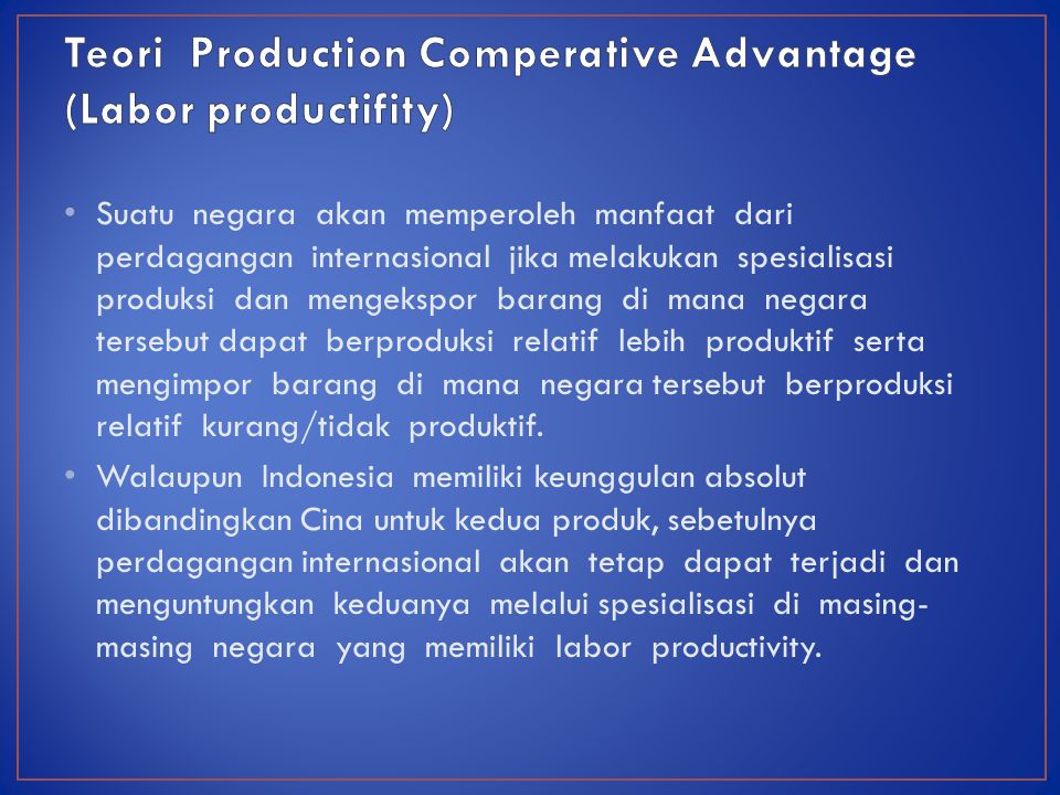 Teori Production Comperative Advantage (Labor productifity)