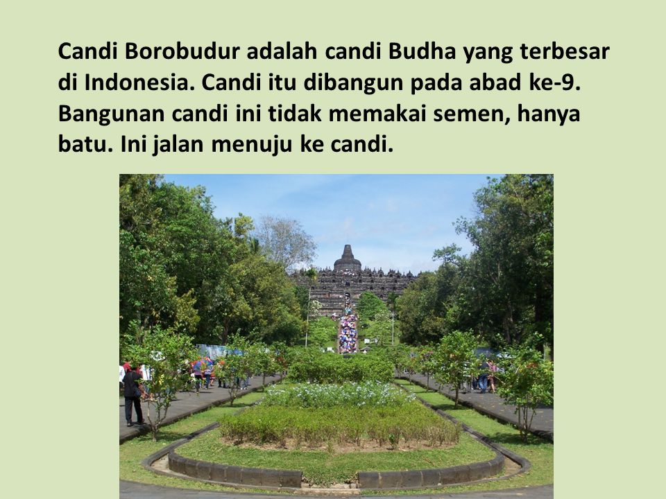 Candi Borobudur adalah candi Budha yang terbesar di Indonesia