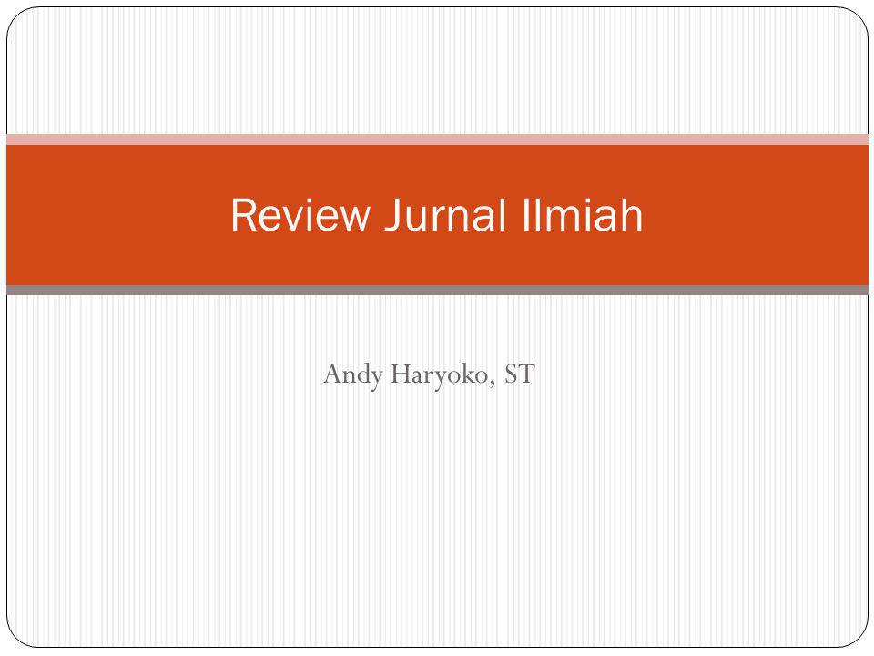 Review Jurnal Ilmiah Andy Haryoko, ST
