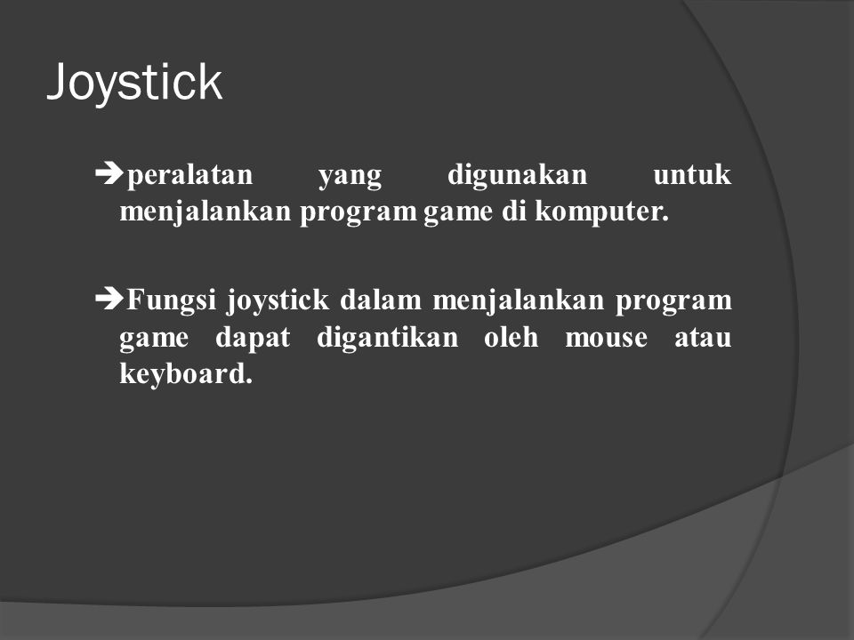 Joystick peralatan yang digunakan untuk menjalankan program game di komputer.