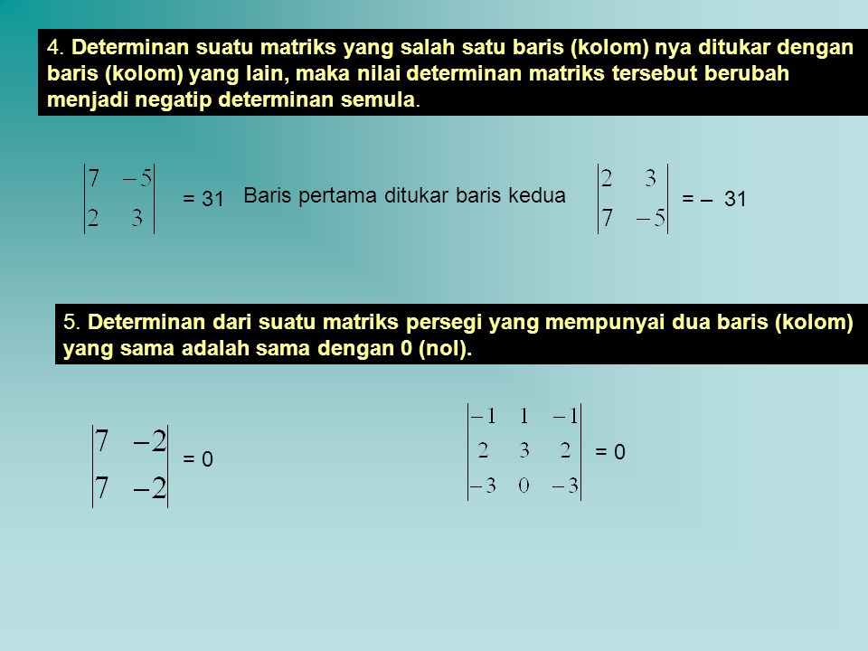 4. Determinan suatu matriks yang salah satu baris (kolom) nya ditukar dengan