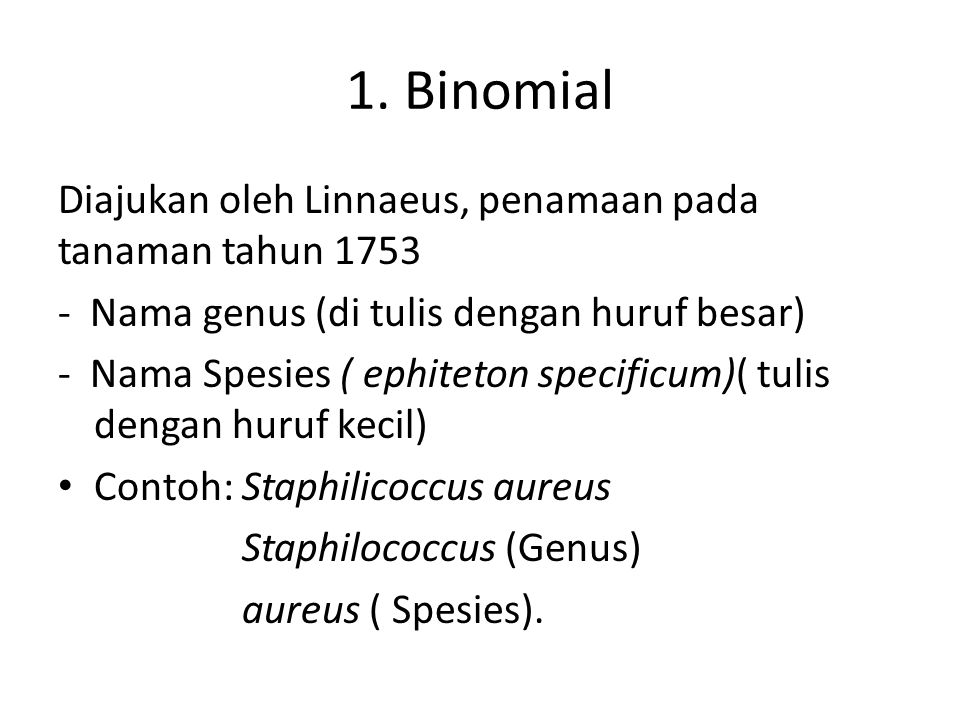 1. Binomial Diajukan oleh Linnaeus, penamaan pada tanaman tahun 1753