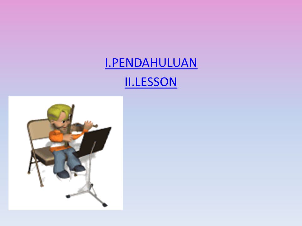 I.PENDAHULUAN II.LESSON