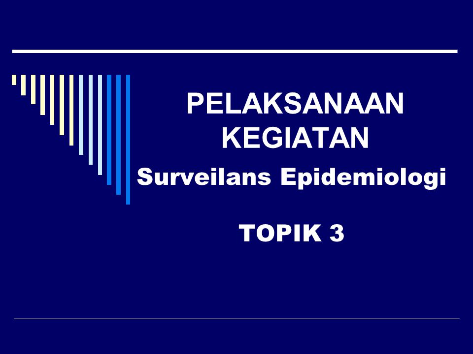 Surveilans Epidemiologi TOPIK 3